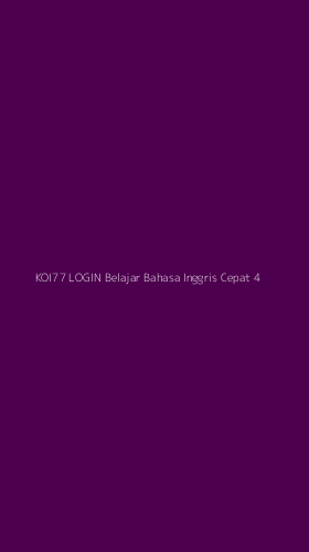 Tampilan Antarmuka Aplikasi Koi77 Login Belajar Bahasa Inggris Cepat - 4
