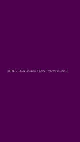 Tampilan Antarmuka Aplikasi Koin55 Login Situs Multi Game Terbesar Di Asia - 3