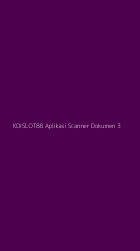 Tampilan Antarmuka Aplikasi Koislot88 Aplikasi Scanner Dokumen - 3