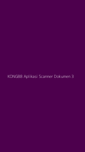 Tampilan Antarmuka Aplikasi Kong88 Aplikasi Scanner Dokumen - 3