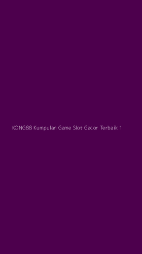 Tampilan Antarmuka Aplikasi Kong88 Kumpulan Game Slot Gacor Terbaik - 1
