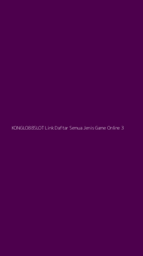 Tampilan Antarmuka Aplikasi Konglo88slot Link Daftar Semua Jenis Game Online - 3