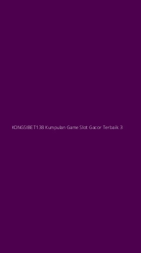 Tampilan Antarmuka Aplikasi Kongsibet138 Kumpulan Game Slot Gacor Terbaik - 3