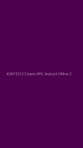 Tampilan Antarmuka Aplikasi Kontes123 Game Rpg Android Offline - 2