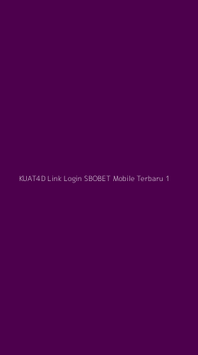 Tampilan Antarmuka Aplikasi Kuat4d Link Login Sbobet Mobile Terbaru - 1