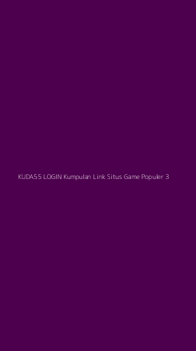 Tampilan Antarmuka Aplikasi Kuda55 Login Kumpulan Link Situs Game Populer - 3