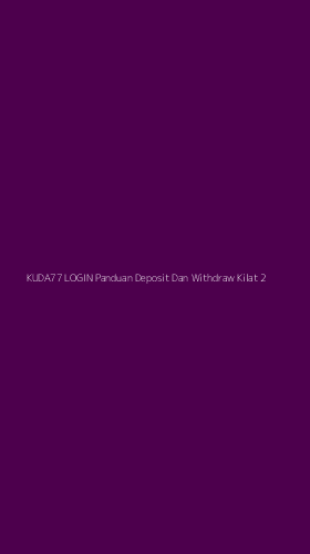 Tampilan Antarmuka Aplikasi Kuda77 Login Panduan Deposit Dan Withdraw Kilat - 2