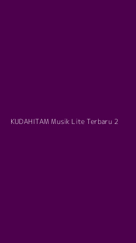 Tampilan Antarmuka Aplikasi Kudahitam Musik Lite Terbaru - 2