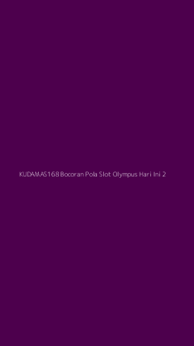 Tampilan Antarmuka Aplikasi Kudamas168 Bocoran Pola Slot Olympus Hari Ini - 2