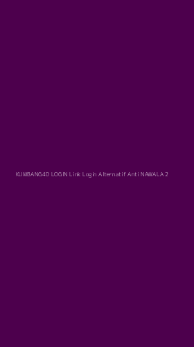 Tampilan Antarmuka Aplikasi Kumbang4d Login Link Login Alternatif Anti Nawala - 2