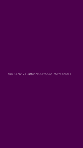 Tampilan Antarmuka Aplikasi Kumpulan123 Daftar Akun Pro Slot Internasional - 1
