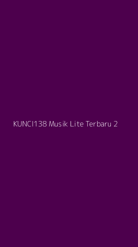 Tampilan Antarmuka Aplikasi Kunci138 Musik Lite Terbaru - 2