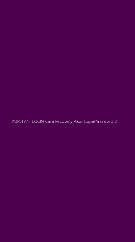 Tampilan Antarmuka Aplikasi Kursi777 Login Cara Recovery Akun Lupa Password - 2