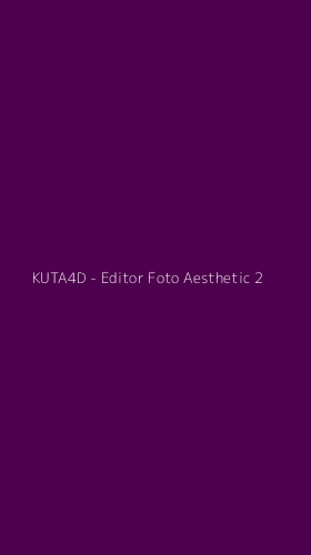 Tampilan Antarmuka Aplikasi KUTA4D - Editor Foto Aesthetic - 2