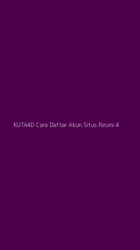Tampilan Antarmuka Aplikasi Kuta4d Cara Daftar Akun Situs Resmi - 4