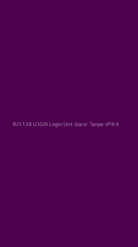 Tampilan Antarmuka Aplikasi Kuy138 Login Login Slot Gacor Tanpa Vpn - 4