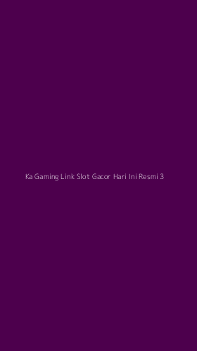 Tampilan Antarmuka Aplikasi Ka Gaming Link Slot Gacor Hari Ini Resmi - 3