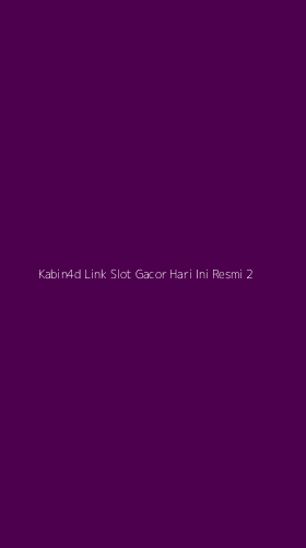 Tampilan Antarmuka Aplikasi Kabin4d Link Slot Gacor Hari Ini Resmi - 2