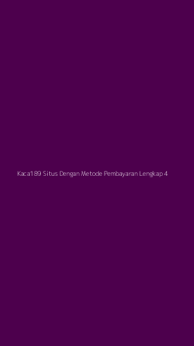 Tampilan Antarmuka Aplikasi Kaca189 Situs Dengan Metode Pembayaran Lengkap - 4