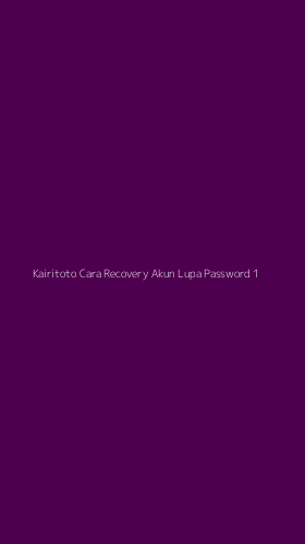 Tampilan Antarmuka Aplikasi Kairitoto Cara Recovery Akun Lupa Password - 1