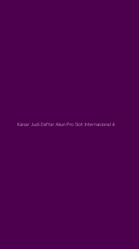 Tampilan Antarmuka Aplikasi Kaisar Judi Daftar Akun Pro Slot Internasional - 4