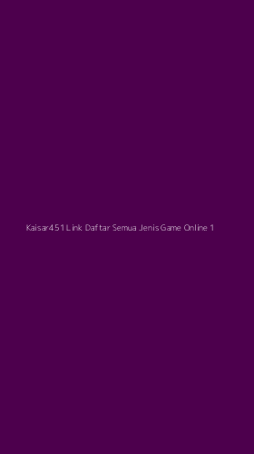 Tampilan Antarmuka Aplikasi Kaisar451 Link Daftar Semua Jenis Game Online - 1