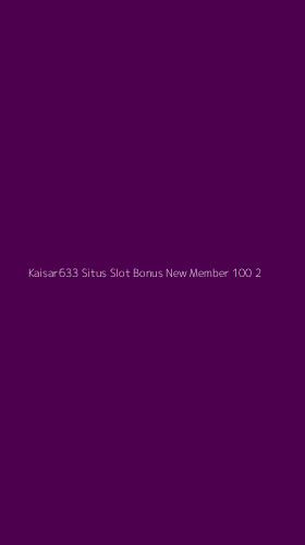 Tampilan Antarmuka Aplikasi Kaisar633 Situs Slot Bonus New Member 100 - 2