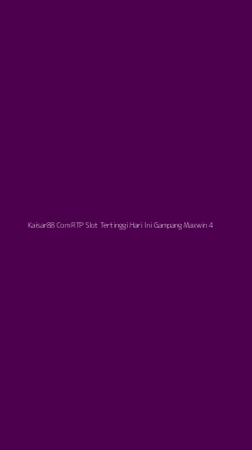 Tampilan Antarmuka Aplikasi Kaisar88 Com Rtp Slot Tertinggi Hari Ini Gampang Maxwin - 4