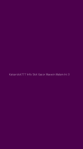 Tampilan Antarmuka Aplikasi Kaisarslot777 Info Slot Gacor Maxwin Malam Ini - 3