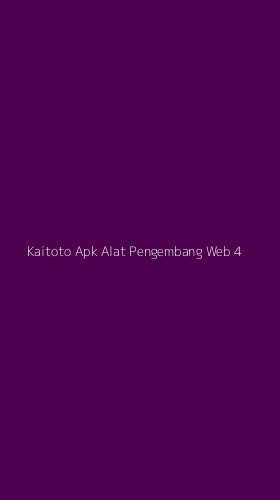 Tampilan Antarmuka Aplikasi Kaitoto Apk Alat Pengembang Web - 4