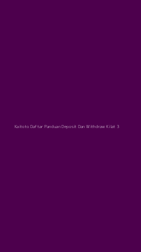 Tampilan Antarmuka Aplikasi Kaitoto Daftar Panduan Deposit Dan Withdraw Kilat - 3