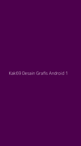 Tampilan Antarmuka Aplikasi Kak69 Desain Grafis Android - 1