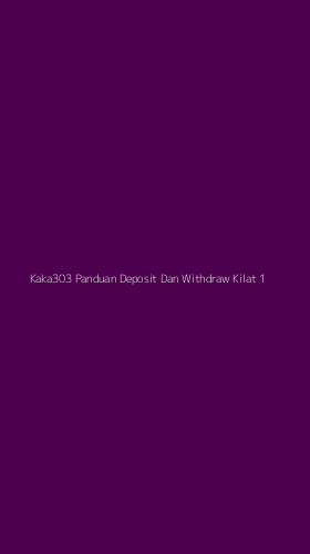 Tampilan Antarmuka Aplikasi Kaka303 Panduan Deposit Dan Withdraw Kilat - 1