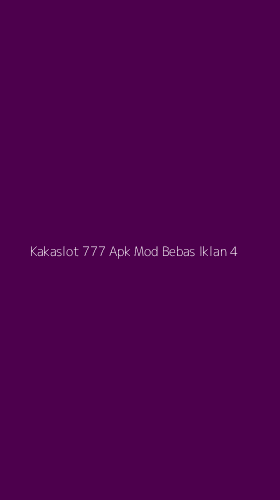 Tampilan Antarmuka Aplikasi Kakaslot 777 Apk Mod Bebas Iklan - 4