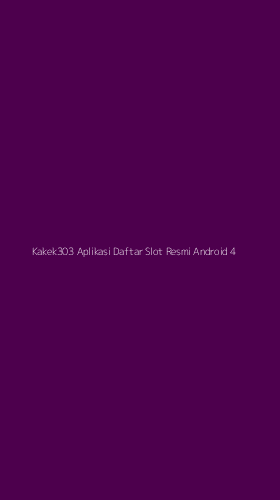 Tampilan Antarmuka Aplikasi Kakek303 Aplikasi Daftar Slot Resmi Android - 4