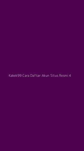 Tampilan Antarmuka Aplikasi Kakek99 Cara Daftar Akun Situs Resmi - 4
