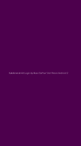 Tampilan Antarmuka Aplikasi Kakekmerah4d Login Aplikasi Daftar Slot Resmi Android - 2