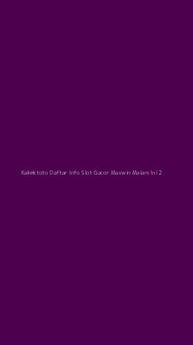 Tampilan Antarmuka Aplikasi Kakektoto Daftar Info Slot Gacor Maxwin Malam Ini - 2