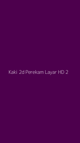 Tampilan Antarmuka Aplikasi Kaki 2d Perekam Layar Hd - 2