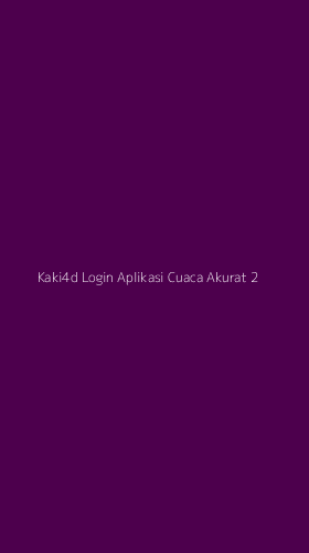 Tampilan Antarmuka Aplikasi Kaki4d Login Aplikasi Cuaca Akurat - 2