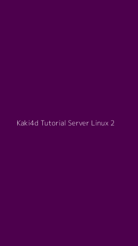 Tampilan Antarmuka Aplikasi Kaki4d Tutorial Server Linux - 2