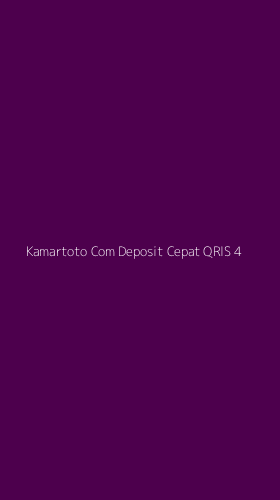Tampilan Antarmuka Aplikasi Kamartoto Com Deposit Cepat Qris - 4