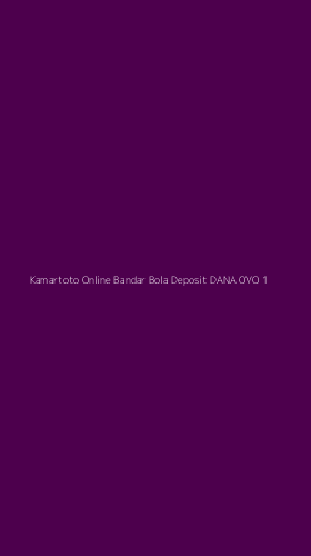 Tampilan Antarmuka Aplikasi Kamartoto Online Bandar Bola Deposit Dana Ovo - 1