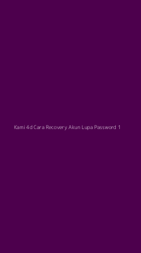 Tampilan Antarmuka Aplikasi Kami 4d Cara Recovery Akun Lupa Password - 1