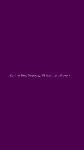 Tampilan Antarmuka Aplikasi Kami 4d Situs Terpercaya Pilihan Utama Player - 4