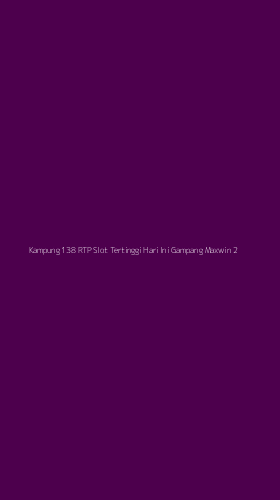 Tampilan Antarmuka Aplikasi Kampung 138 Rtp Slot Tertinggi Hari Ini Gampang Maxwin - 2