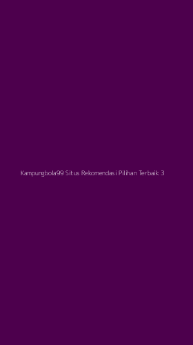 Tampilan Antarmuka Aplikasi Kampungbola99 Situs Rekomendasi Pilihan Terbaik - 3
