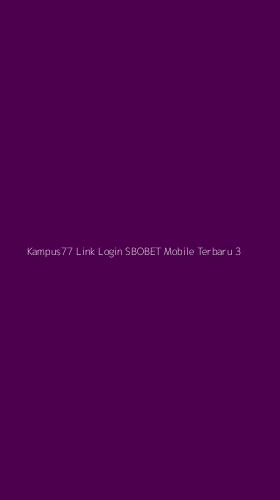 Tampilan Antarmuka Aplikasi Kampus77 Link Login Sbobet Mobile Terbaru - 3