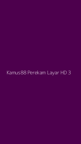 Tampilan Antarmuka Aplikasi Kamus88 Perekam Layar Hd - 3