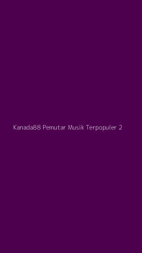 Tampilan Antarmuka Aplikasi Kanada88 Pemutar Musik Terpopuler - 2